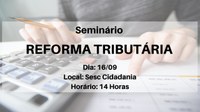 Câmara Federal realiza seminário sobre Reforma Tributária em Goiânia