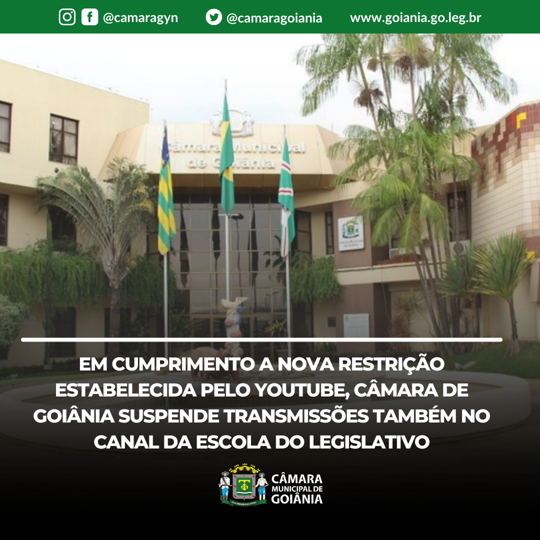 Em cumprimento a nova restrição estabelecida pelo YouTube, Câmara de Goiânia suspende transmissões também no canal da Escola do Legislativo