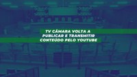 TV Câmara volta a publicar e transmitir conteúdo pelo YouTube